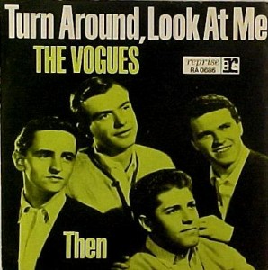 The Vogues, "Turn Around, Look at Me"