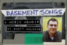 Unabashed Self-Promotion: BASEMENT SONGS (the book) by Scott Malchus