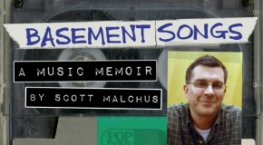 Unabashed Self-Promotion: BASEMENT SONGS (the book) by Scott Malchus