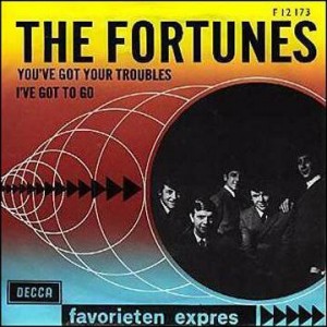 The Fortunes, "You've Got Your Troubles"