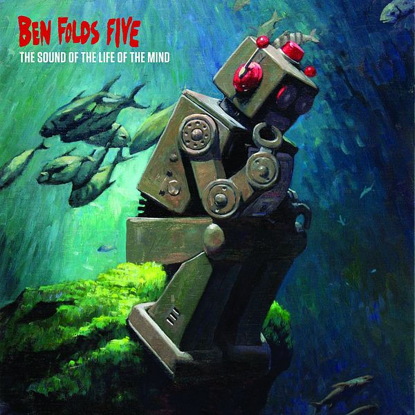 Ben Folds Five -- The Sound of the Life of the Mind