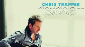 CD Review: Chris Trapper, “The Few & the Far Between”