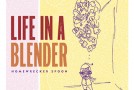CD Review: Life in a Blender, “Homewrecker Spoon”