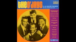 Soul Serenade: The O’Jays, “I’ll Be Sweeter Tomorrow (Than I Was Today)”