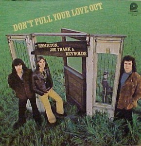 Hamilton, Joe Frank & Reynolds, "Don't Pull Your Love"