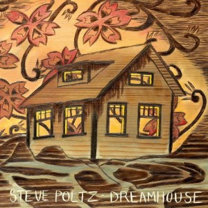 Steve Poltz "Dreamhouse"