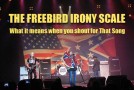 The “Freebird” Irony Scale