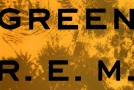 You Never Know: Reflections on R.E.M.’s “Green” As It Turns 25