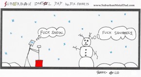 Suburban Metal Dad no. 120, “Holiday Extravaganza, Day 14 (of 15): The Snowman”