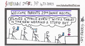 Suburban Metal Dad no. 164: “The Recital, Part I”
