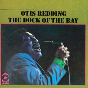 Otis Redding, "(Sittin' On) The Dock of the Bay"
