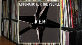 The Vinyl Diaries: R.E.M., “Automatic for the People”