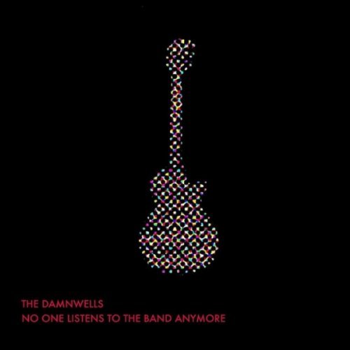 The Damnwells, "No One Listens to the Band Anymore"
