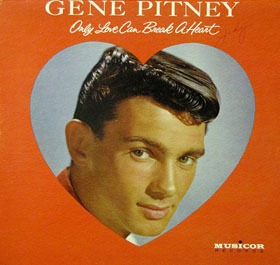 Gene Pitney Only Love Can Break A Heart Popdose