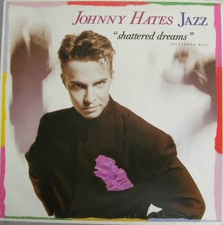 JohnnyHatesJazzShatteredDreams1987A[1]