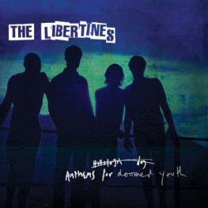 Libertines Anthems for Doomed Youth