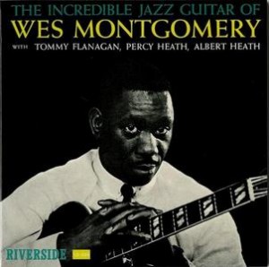 Wes Montgomery -- The Incredible Jazz Guitar of Wes Montgomery