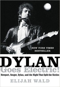 Dylan Goes Electric by Elijah Wald