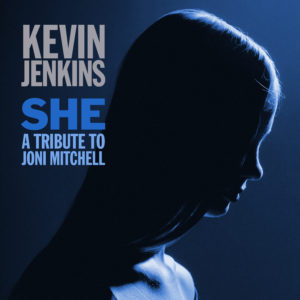 Kevin Jenkins - She: A Tribute to Joni Mitchell